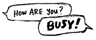 how busy are you